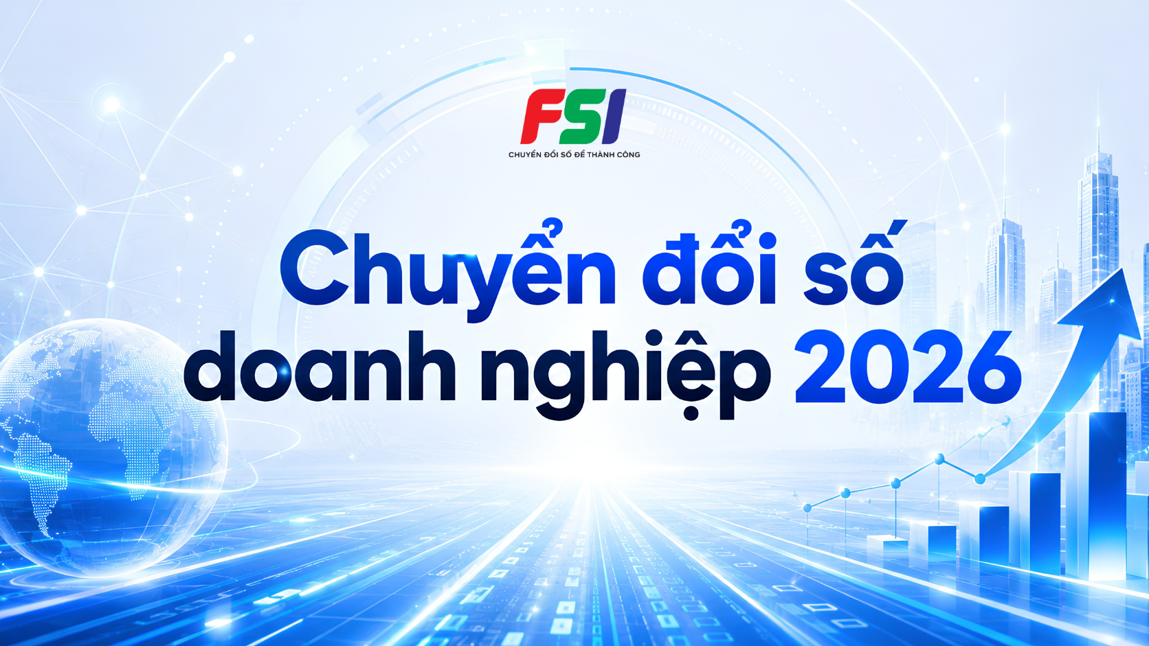 Chuyển đổi số doanh nghiệp 2026: Động lực tăng trưởng từ